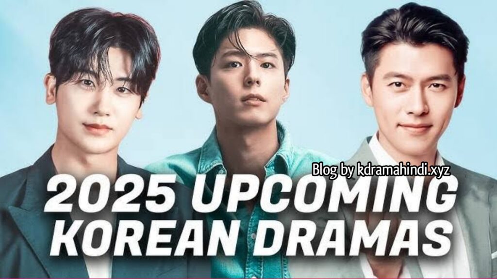 Upcoming Korean Dramas in 2025: What to Watch Next?